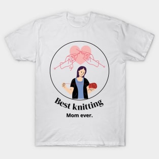 Best Knitting Mom Ever T-Shirt